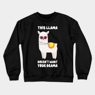 This Llama Doesn't Want Your Drama Funny Saying Humour Llama Crewneck Sweatshirt